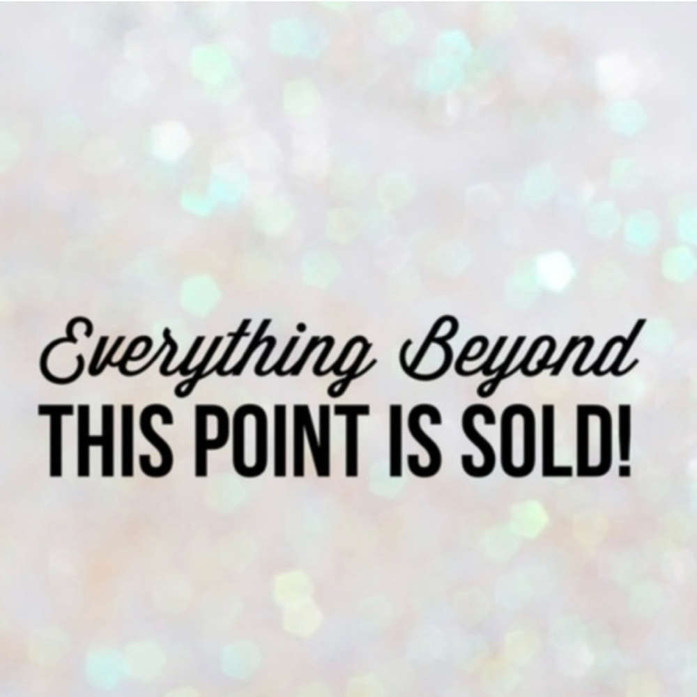 Everything beyond this is sold. Thank you